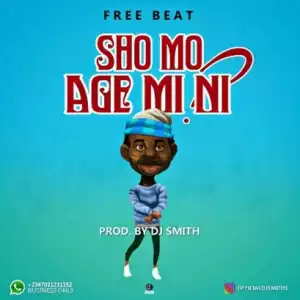 Free Beat: DJ Smith - Sho Mo Age Mi Ni (Prod. By DJ Smith)